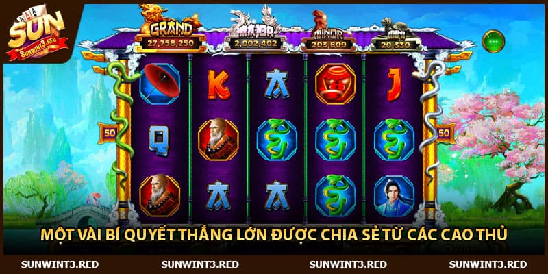 Một vài bí quyết thắng lớn được chia sẻ từ các cao thủ