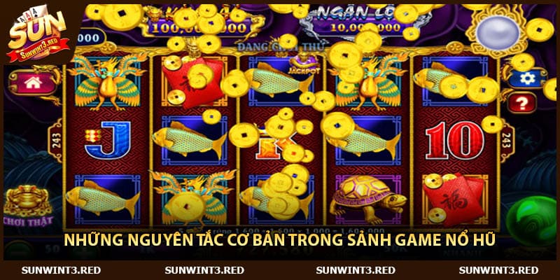 Những nguyên tắc cơ bản trong sảnh game nổ hũ