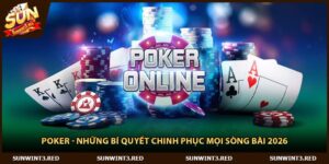 Poker - Những Bí Quyết Chinh Phục Mọi Sòng Bài 2026