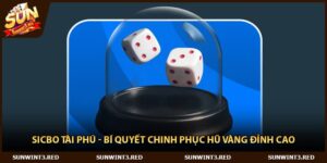 Sicbo Tài Phú - Bí Quyết Chinh Phục Hũ Vàng Đỉnh Cao
