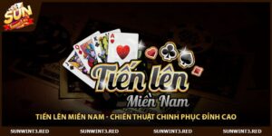 Tiến Lên Miền Nam - Chiến Thuật Chinh Phục Đỉnh Cao